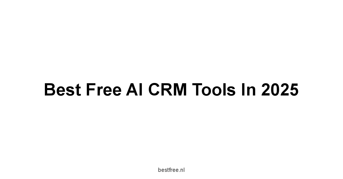 Best Free AI CRM Tools in 2025