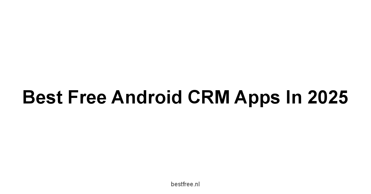 Best Free Android CRM Apps in 2025