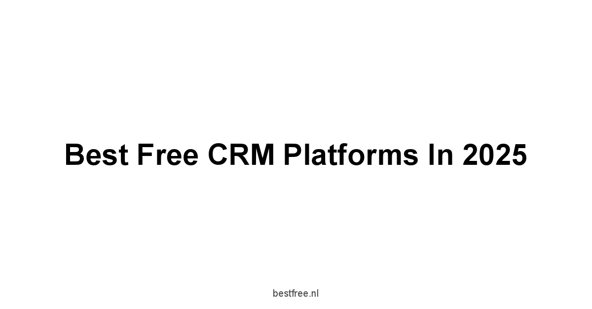 Best Free CRM Platforms in 2025