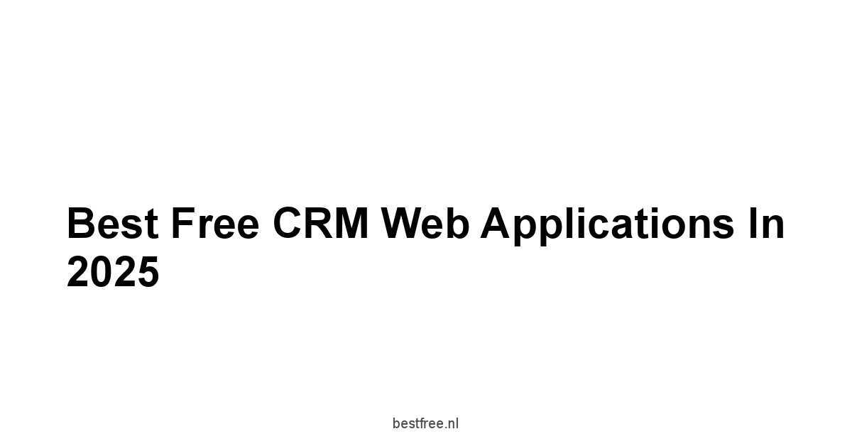 Best Free CRM Web Applications in 2025