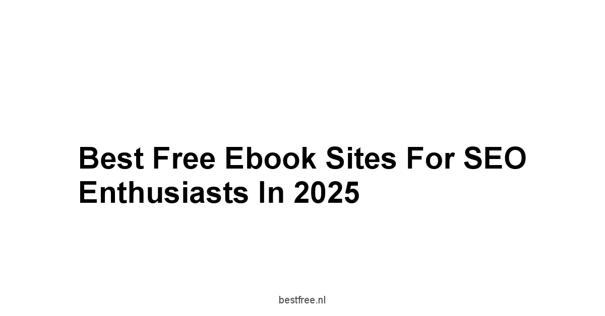 Best Free Ebook Sites for SEO Enthusiasts in 2025