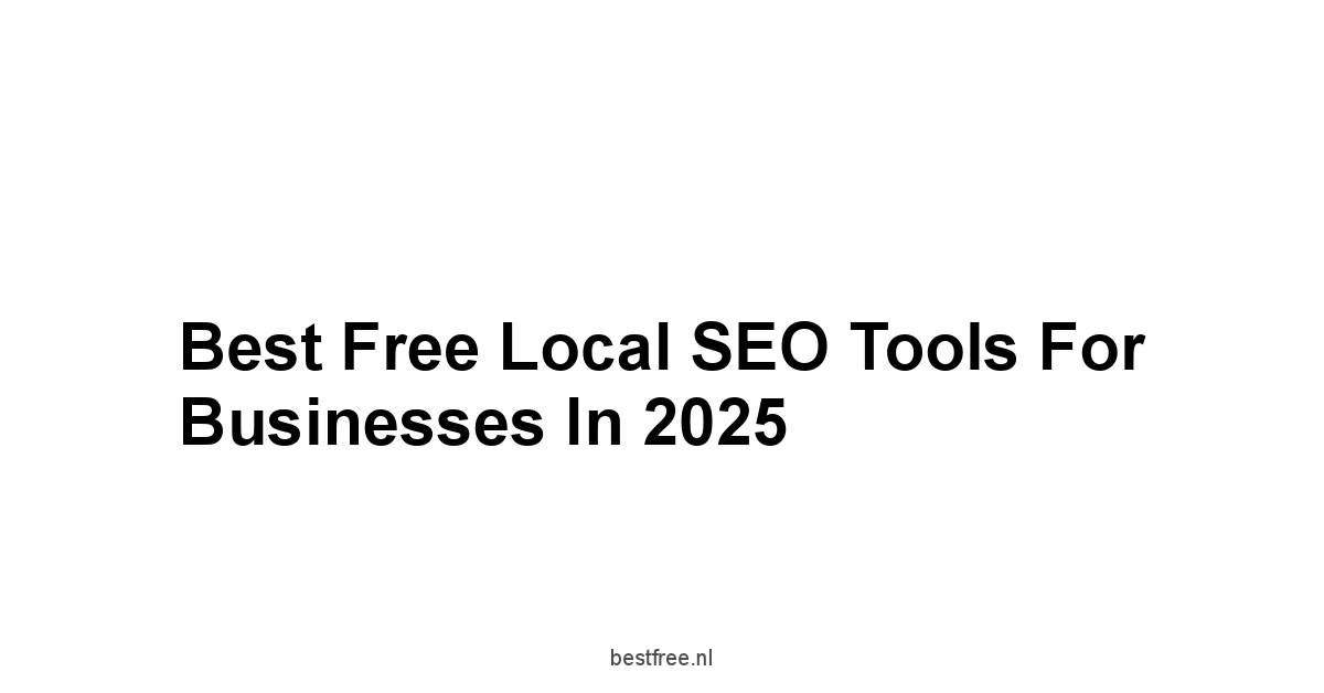 Best Free Local SEO Tools for Businesses in 2025