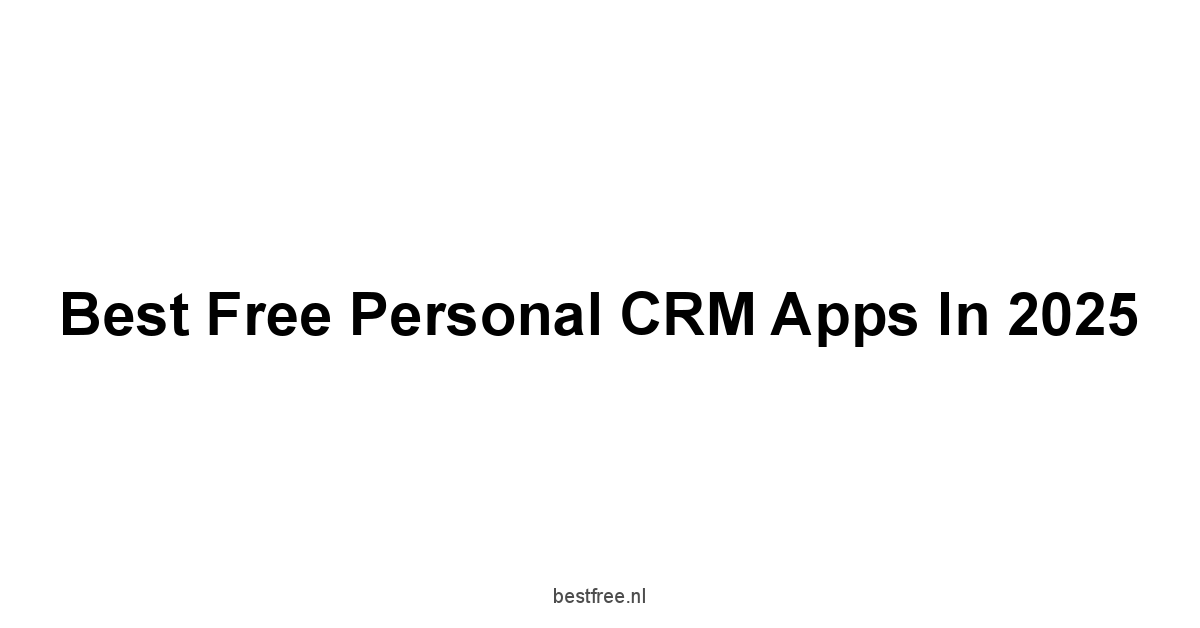 Best Free Personal CRM Apps in 2025