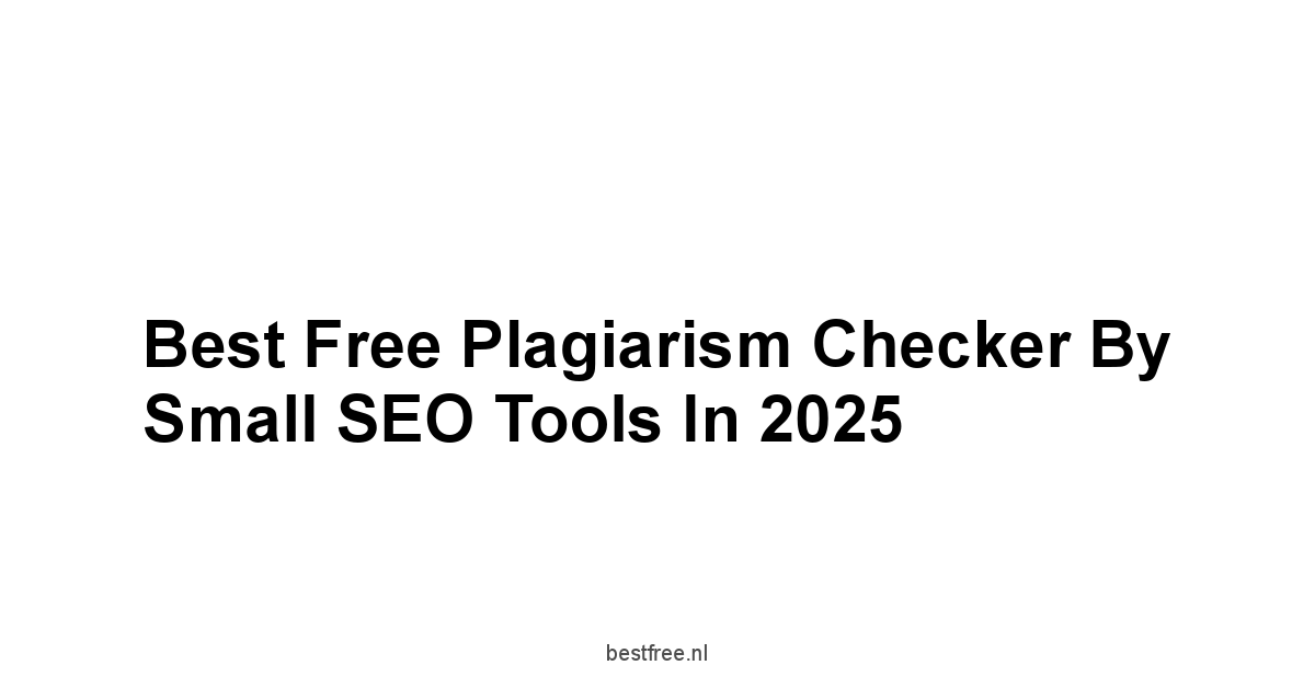 Best Free Plagiarism Checker by Small SEO Tools in 2025