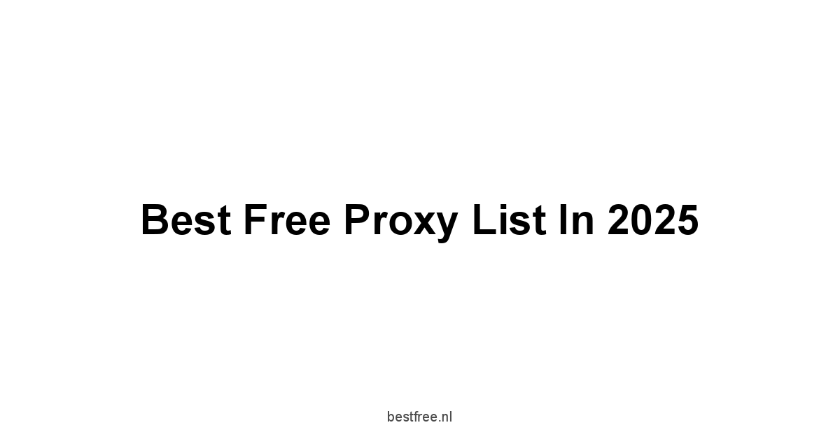 Best Free Proxy List in 2025