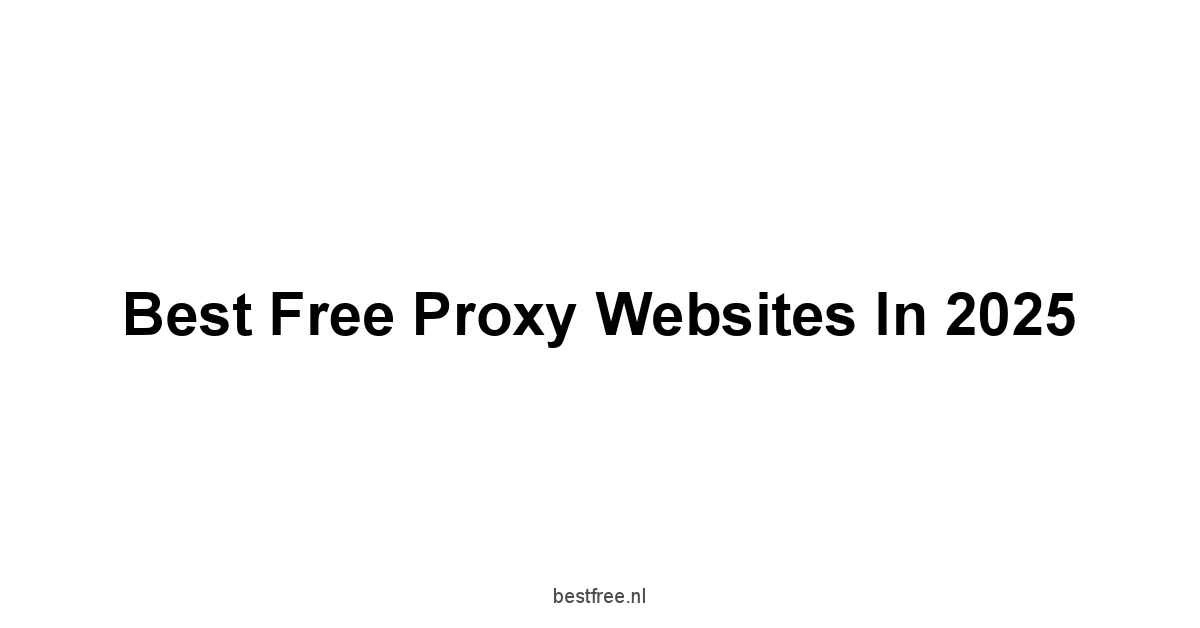 Best Free Proxy Websites in 2025