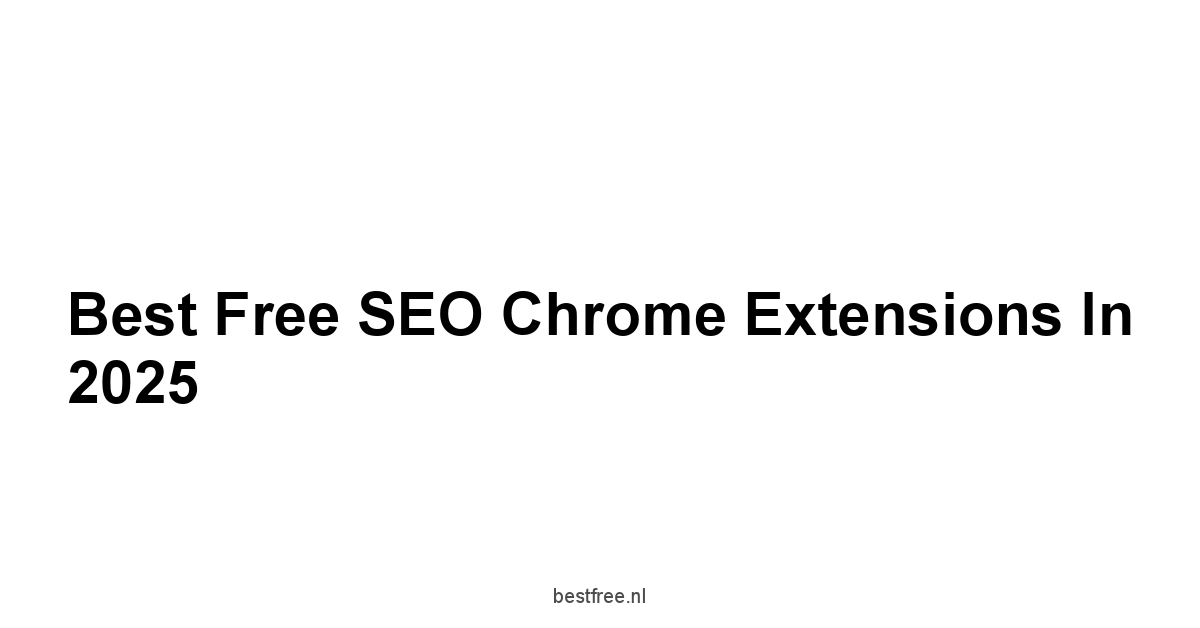 Best Free SEO Chrome Extensions in 2025