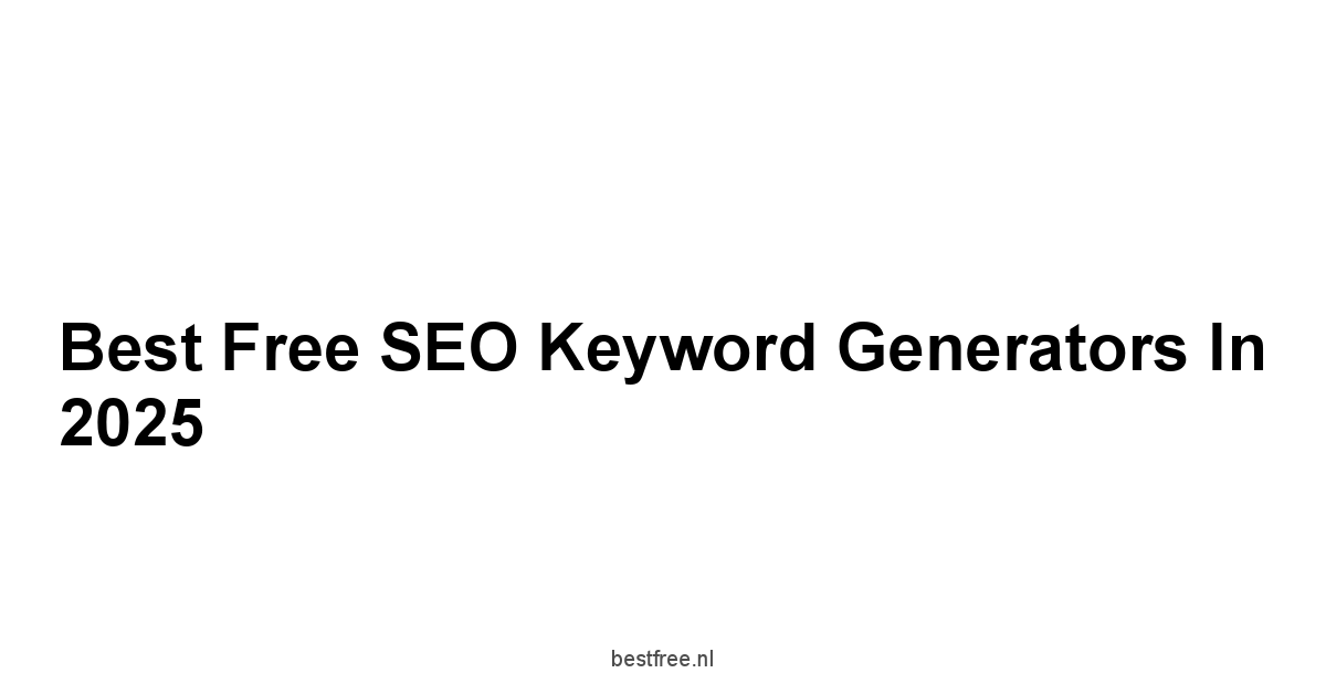 Best Free SEO Keyword Generators in 2025