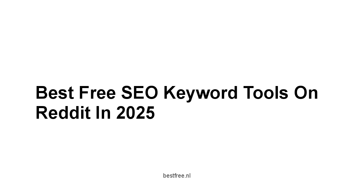 Best Free SEO Keyword Tools on Reddit in 2025