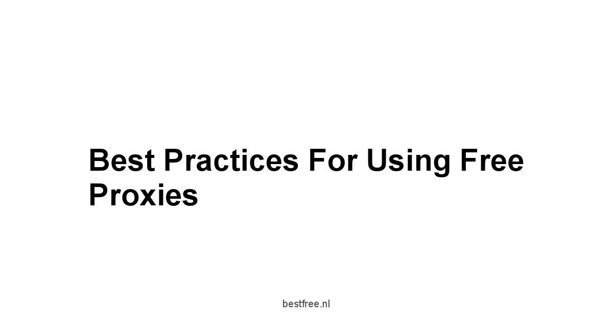 Best Practices for Using Free Proxies