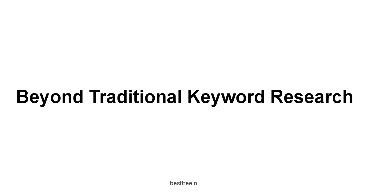 Beyond Traditional Keyword Research