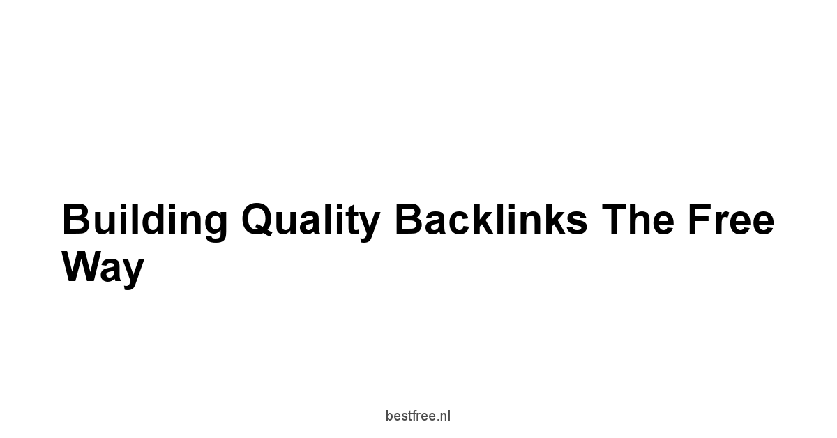 Building Quality Backlinks The Free Way