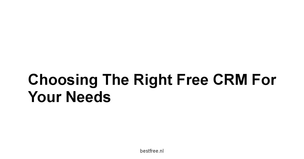 Choosing the Right Free CRM for Your Needs