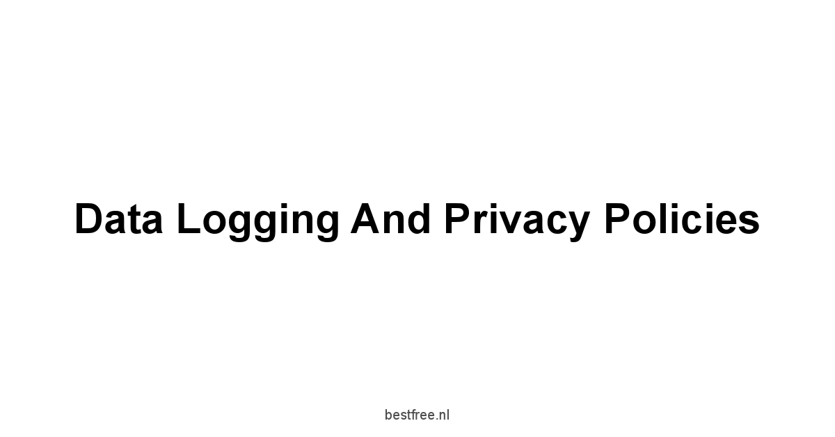 Data Logging and Privacy Policies