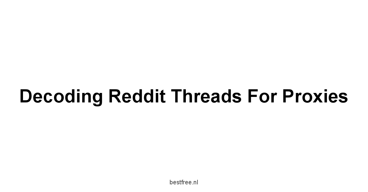 Decoding Reddit Threads for Proxies