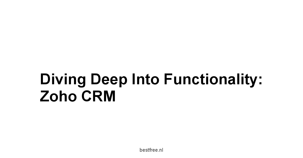 Diving Deep into Functionality: Zoho CRM