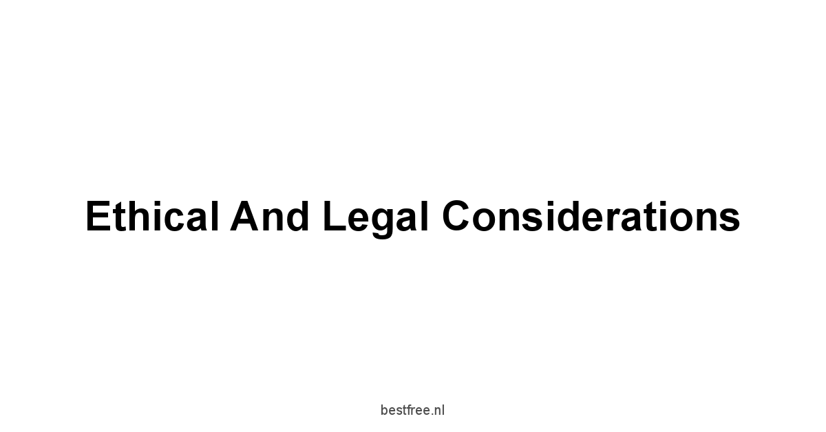 Ethical and Legal Considerations