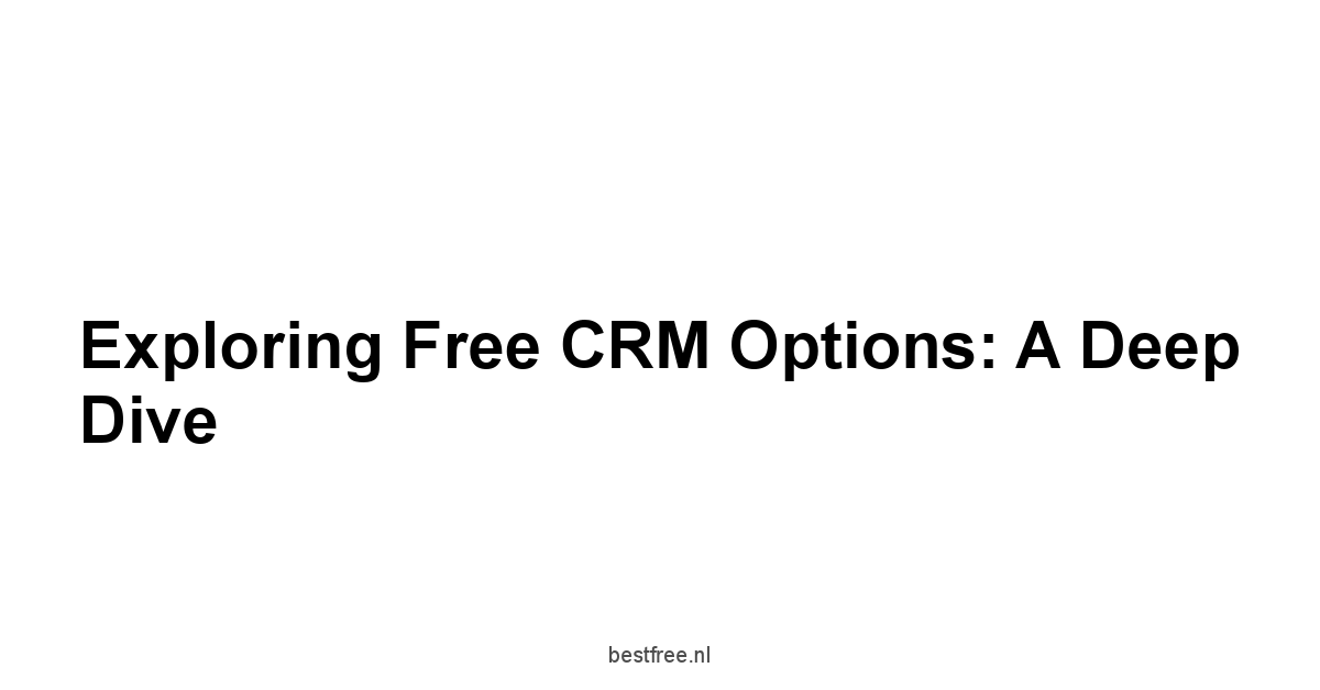 Exploring Free CRM Options: A Deep Dive