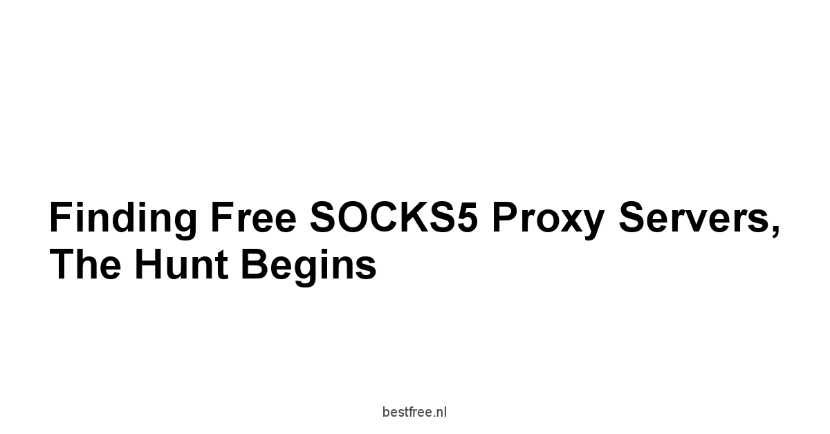 Finding Free SOCKS5 Proxy Servers, The Hunt Begins