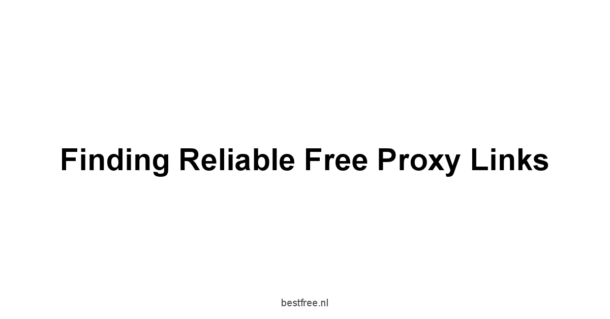 Finding Reliable Free Proxy Links