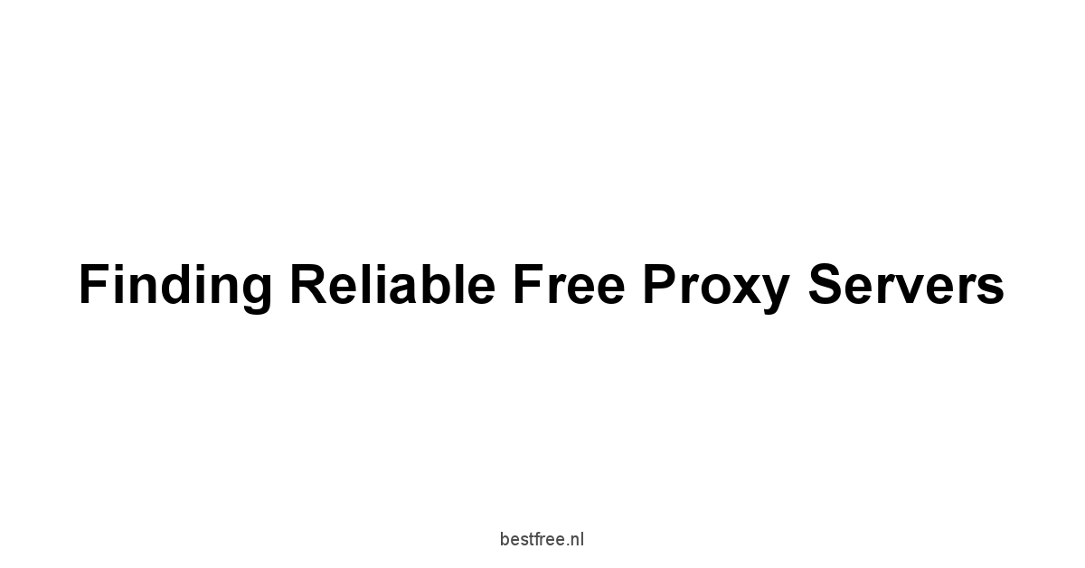 Finding Reliable Free Proxy Servers