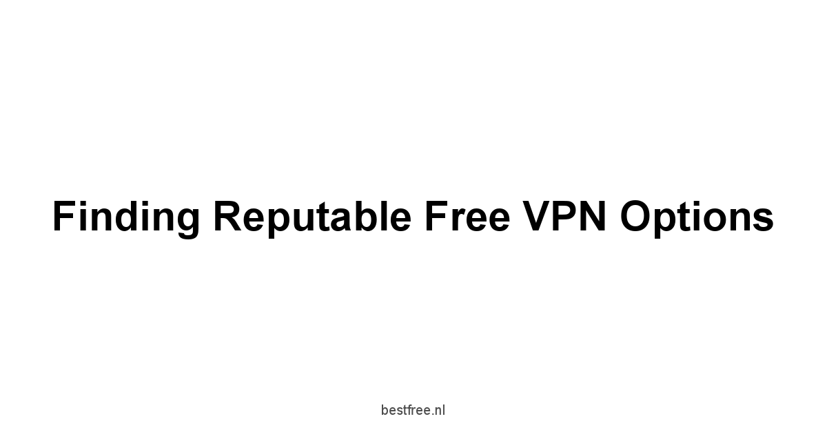 Finding Reputable Free VPN Options