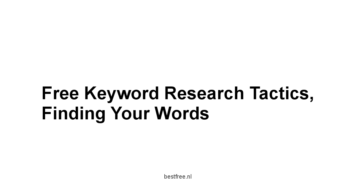 Free Keyword Research Tactics, Finding Your Words