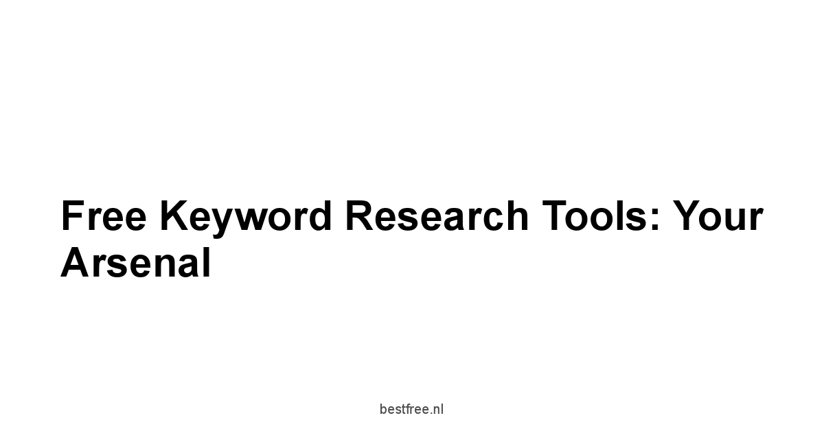 Free Keyword Research Tools: Your Arsenal