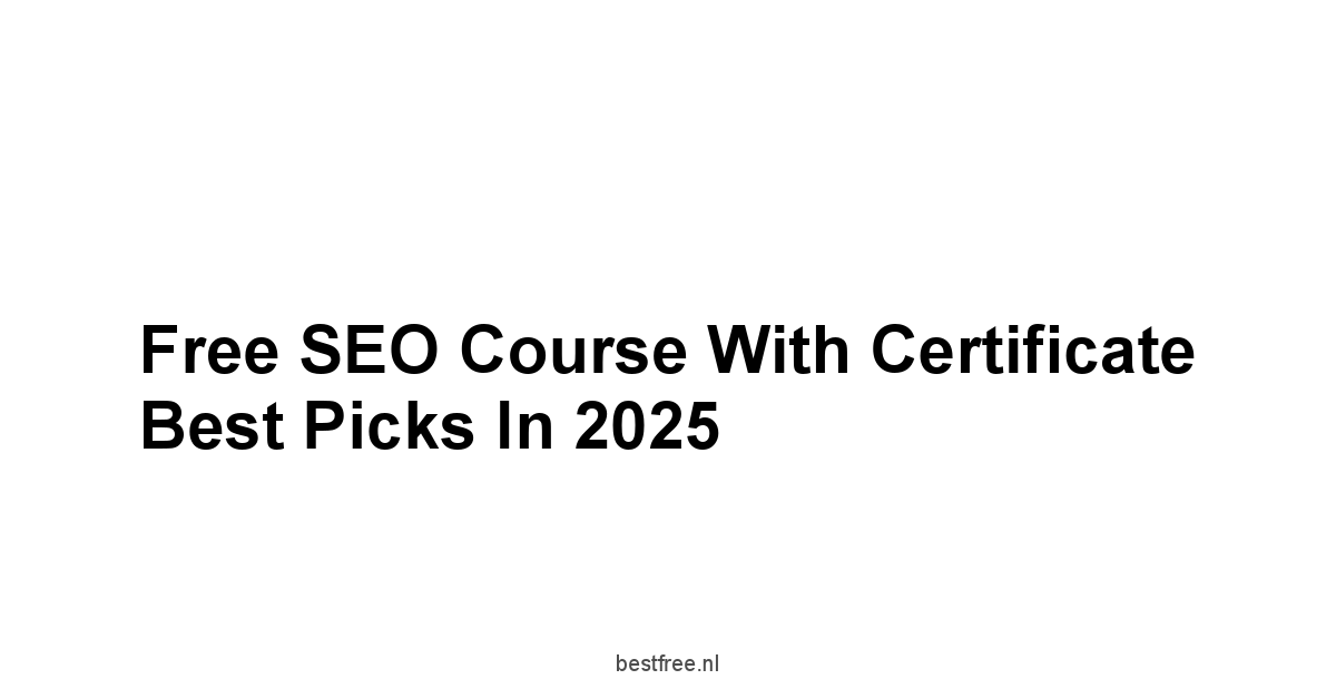 Free SEO Course with Certificate Best Picks in 2025