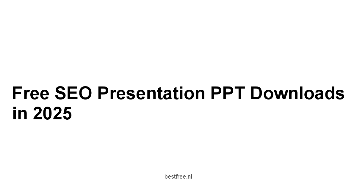 Free SEO Presentation PPT Downloads in 2025