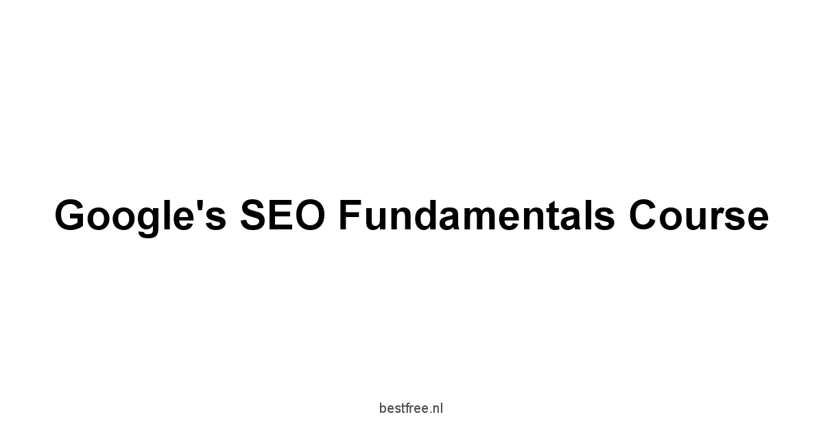 Google's SEO Fundamentals Course