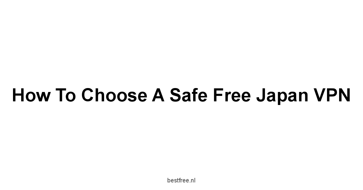 How to Choose a Safe Free Japan VPN