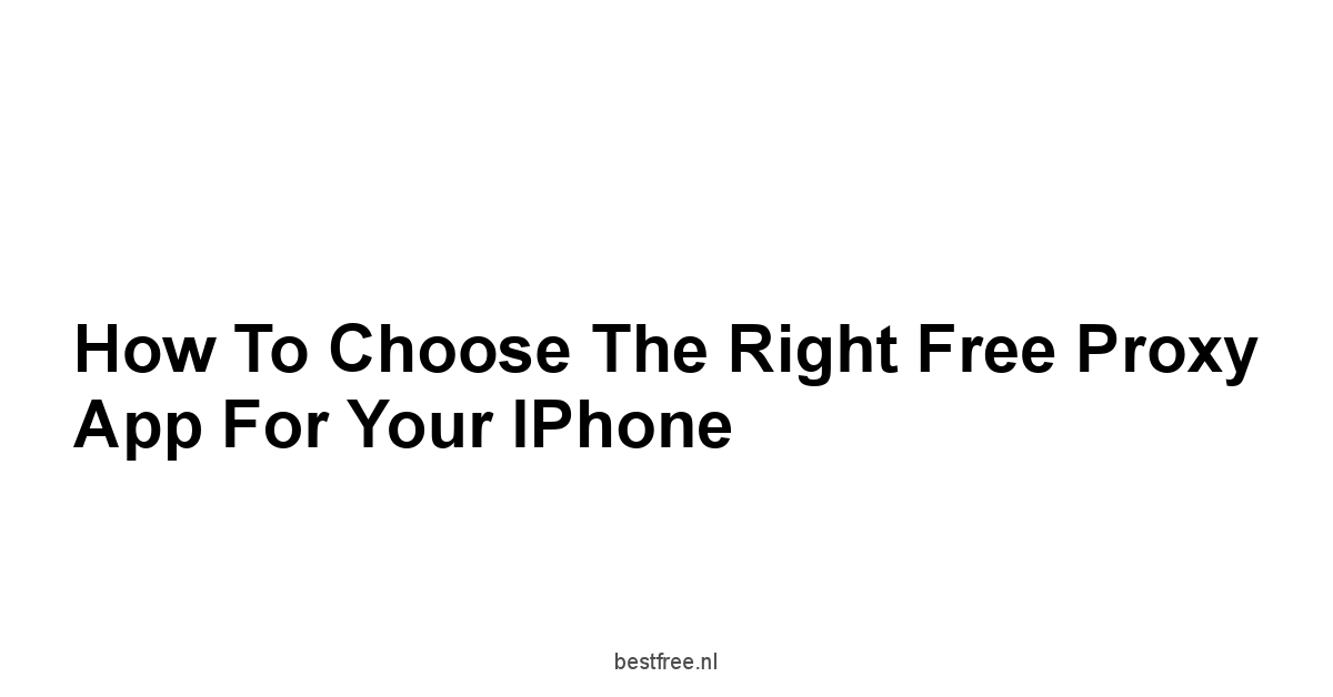 How to Choose the Right Free Proxy App for Your iPhone