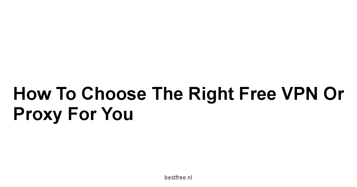 How to Choose the Right Free VPN or Proxy for You