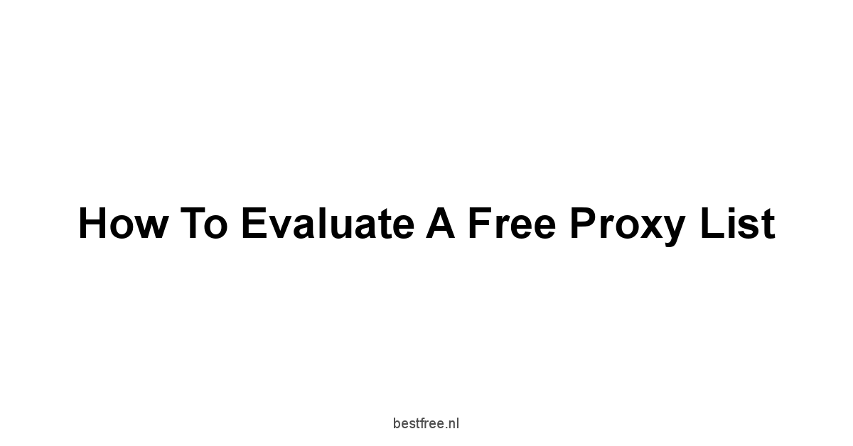 How to Evaluate a Free Proxy List