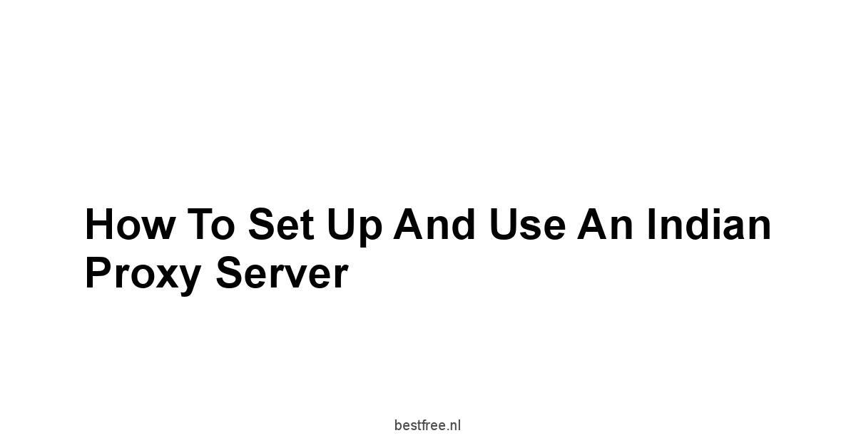 How to Set Up and Use an Indian Proxy Server