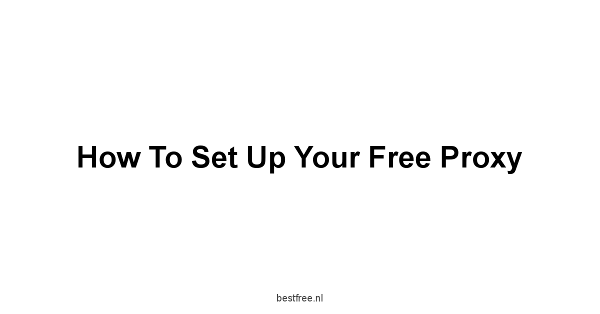 How to Set Up Your Free Proxy