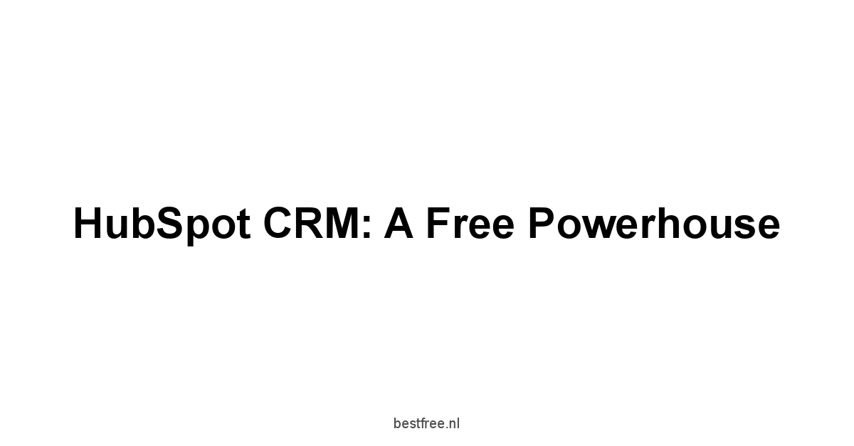 HubSpot CRM: A Free Powerhouse