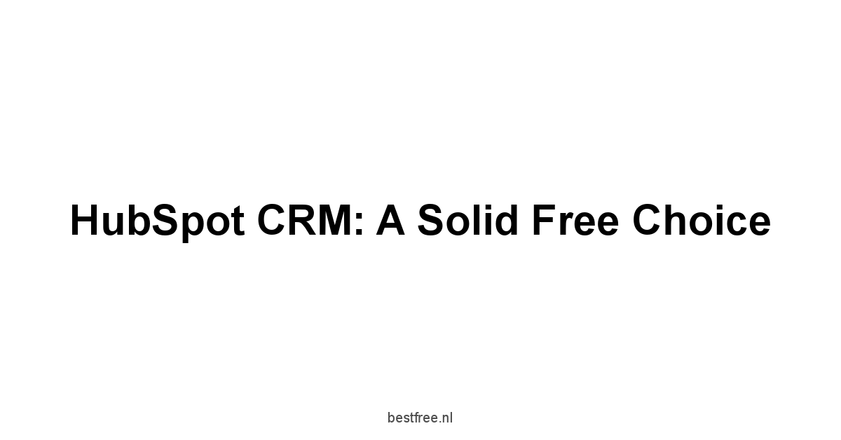 HubSpot CRM: A Solid Free Choice