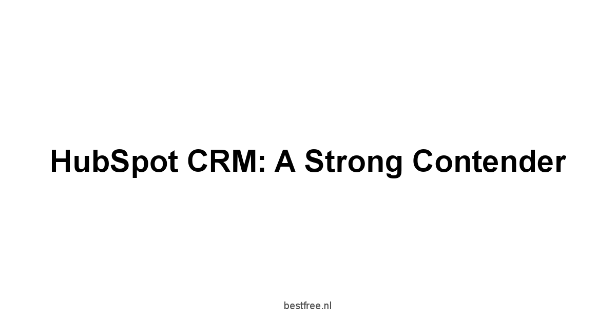 HubSpot CRM: A Strong Contender