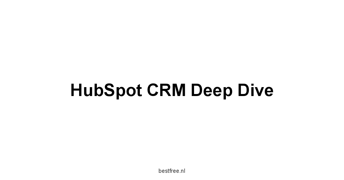 HubSpot CRM Deep Dive