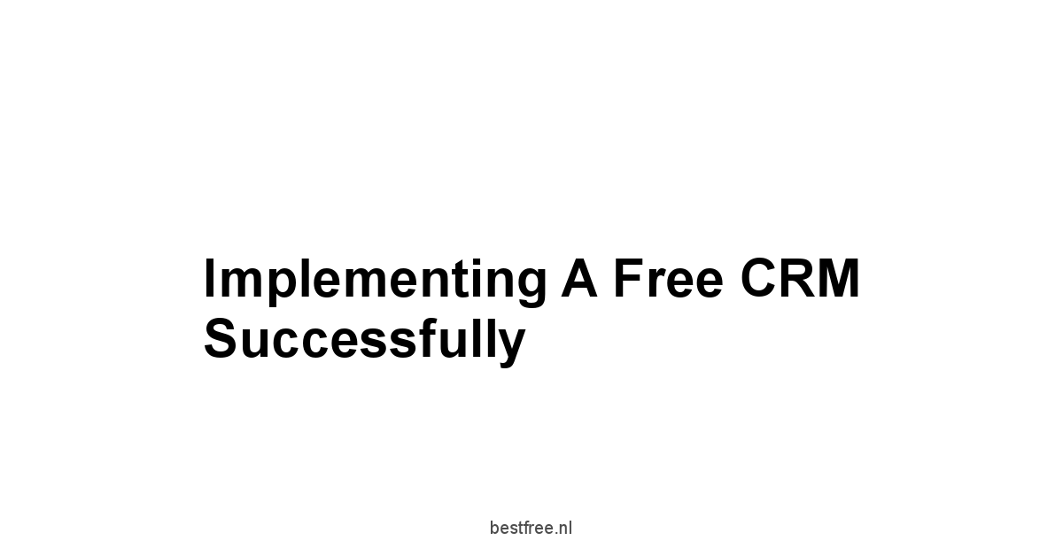 Implementing a Free CRM Successfully