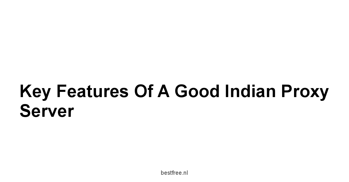 Key Features of a Good Indian Proxy Server
