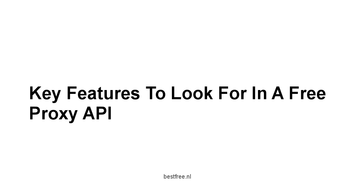 Key Features to Look for in a Free Proxy API