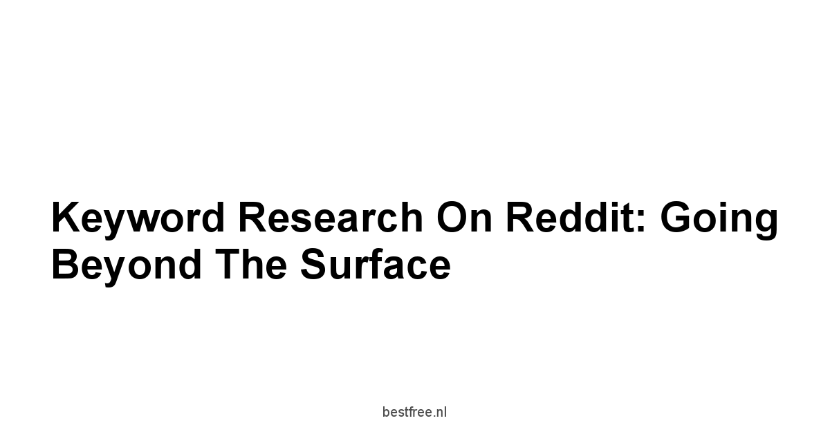 Keyword Research on Reddit: Going Beyond the Surface