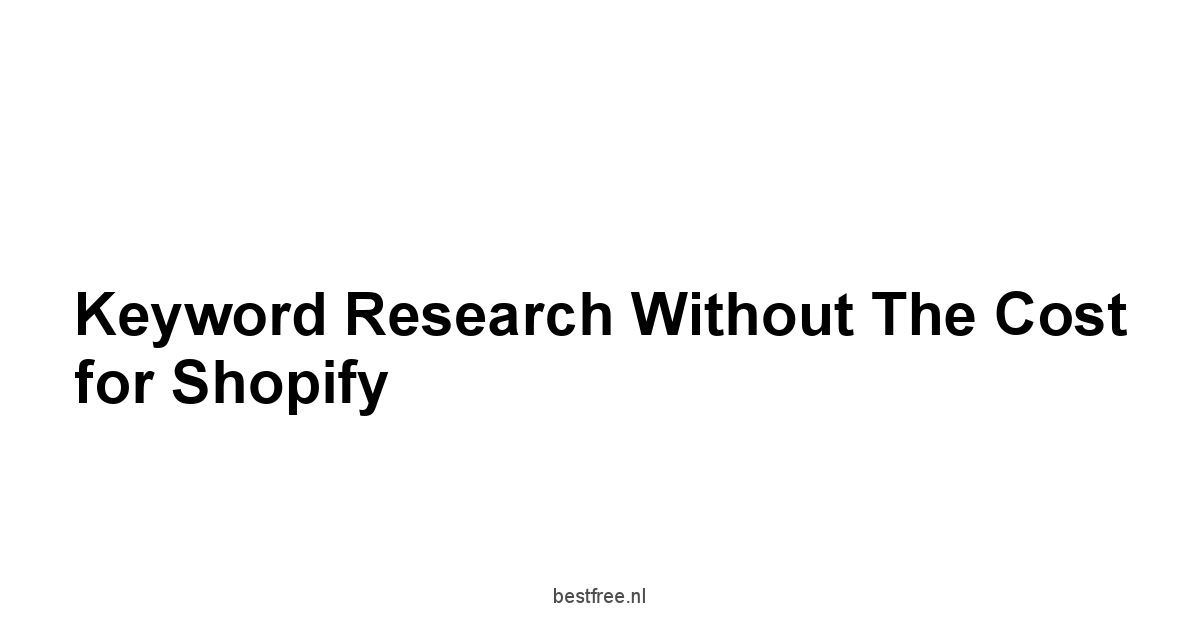 Keyword Research Without the Cost for Shopify