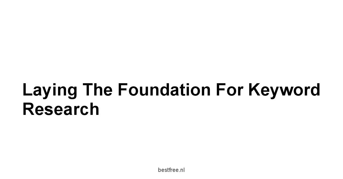 Laying the Foundation for Keyword Research