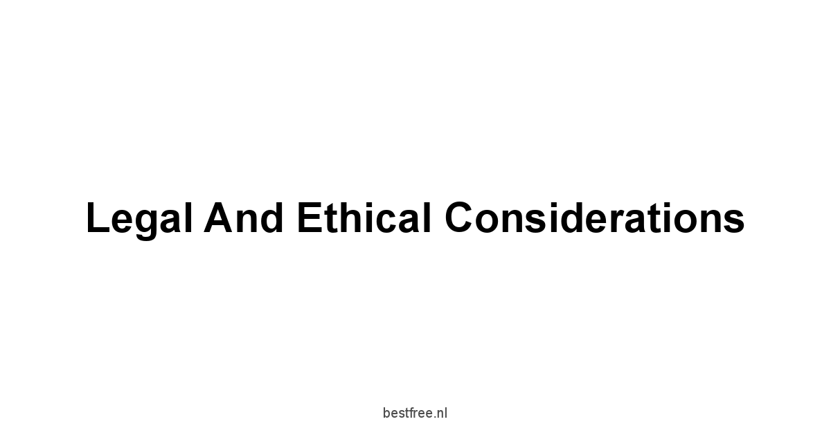 Legal and Ethical Considerations