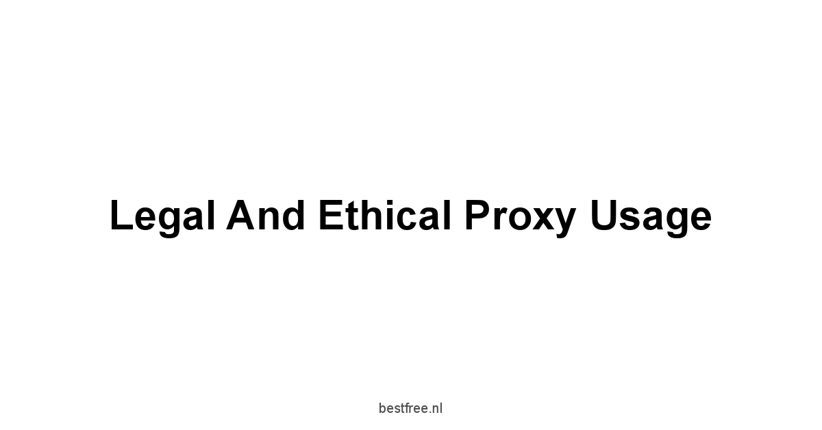 Legal and Ethical Proxy Usage