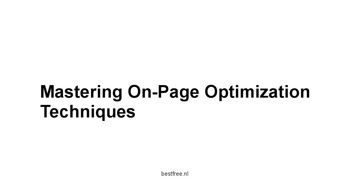 Mastering On-Page Optimization Techniques